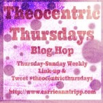 It’s Theocentric Thursday!