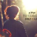 10 Ways to Exercise Self Care